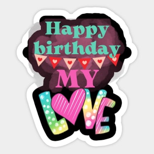 Happy birthday my love Sticker